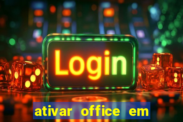 ativar office em 30 segundos